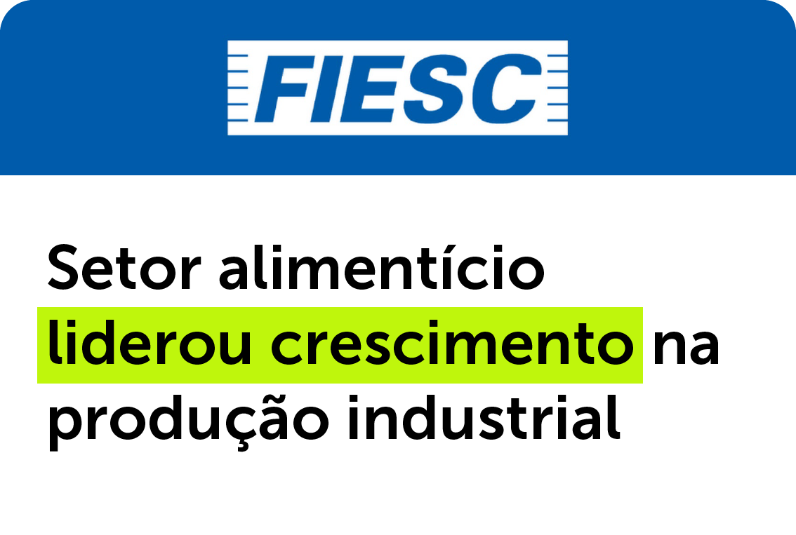 FIESC - Setor alimentício liderou crescimento na produção industrial