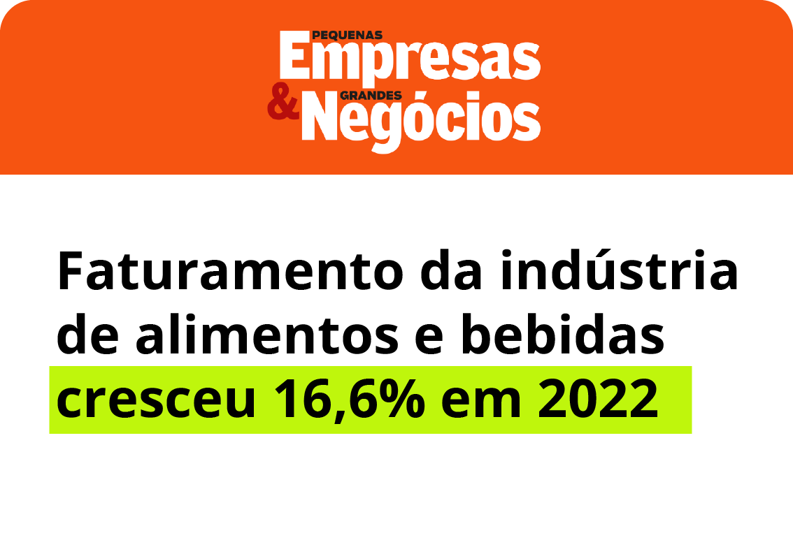 Pequenas Empresas & Grandes Negócios - Faturamento cresceu 16,6% em 2022